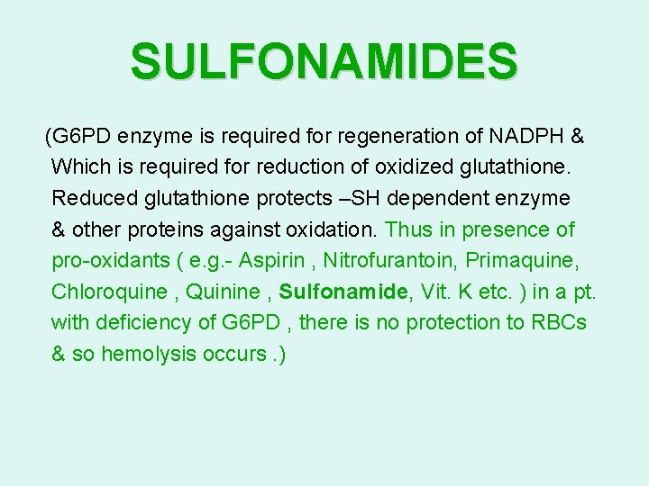 SULFONAMIDES (G 6 PD enzyme is required for regeneration of NADPH & Which is SULFONAMIDES (G 6 PD enzyme is required for regeneration of NADPH & Which is
