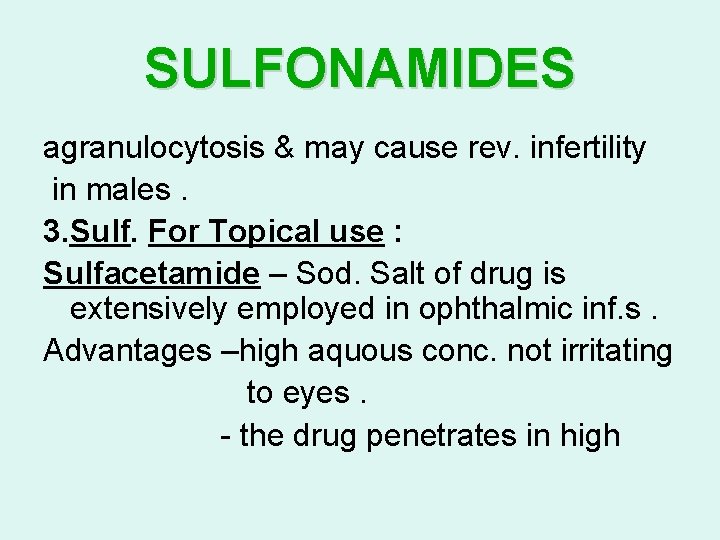 SULFONAMIDES agranulocytosis & may cause rev. infertility in males. 3. Sulf. For Topical use