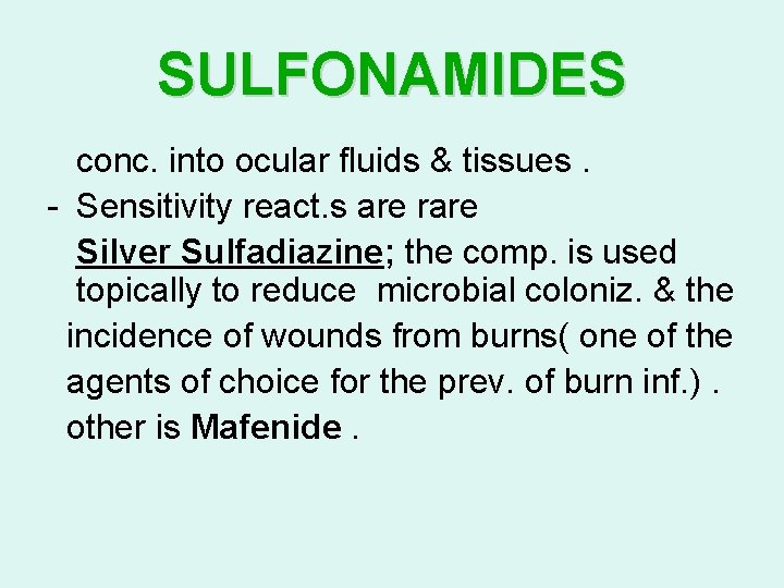 SULFONAMIDES conc. into ocular fluids & tissues. - Sensitivity react. s are rare Silver