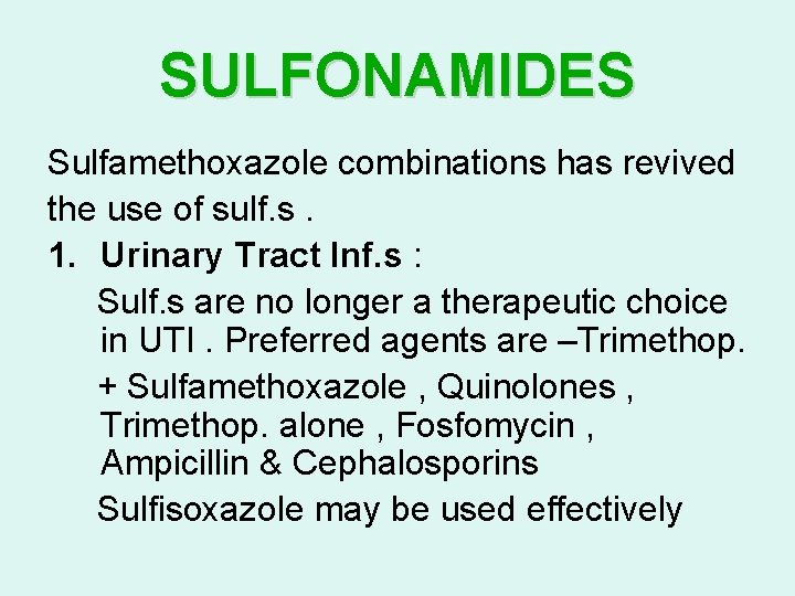 SULFONAMIDES Sulfamethoxazole combinations has revived the use of sulf. s. 1. Urinary Tract Inf.