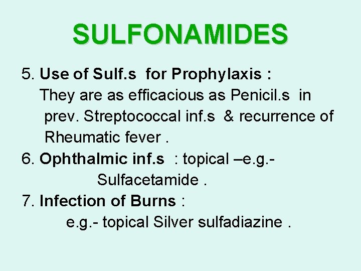 SULFONAMIDES 5. Use of Sulf. s for Prophylaxis : They are as efficacious as