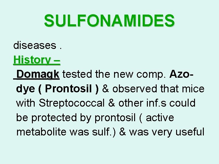 SULFONAMIDES diseases. History – Domagk tested the new comp. Azodye ( Prontosil ) & SULFONAMIDES diseases. History – Domagk tested the new comp. Azodye ( Prontosil ) &