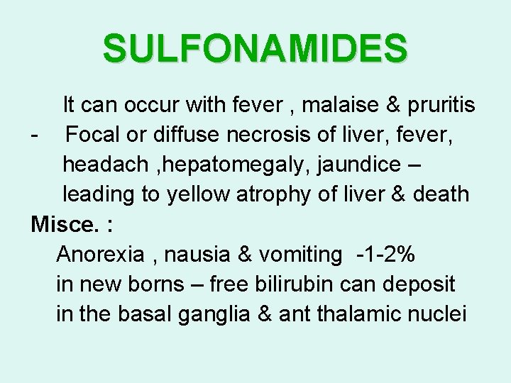 SULFONAMIDES It can occur with fever , malaise & pruritis - Focal or diffuse