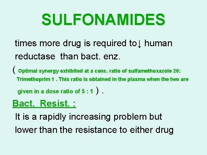 SULFONAMIDES times more drug is required to↓ human reductase than bact. enz. ( Optimal