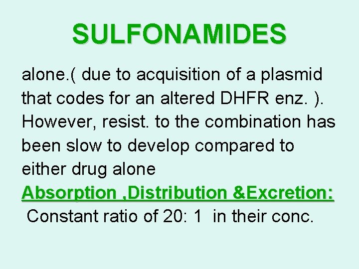 SULFONAMIDES alone. ( due to acquisition of a plasmid that codes for an altered