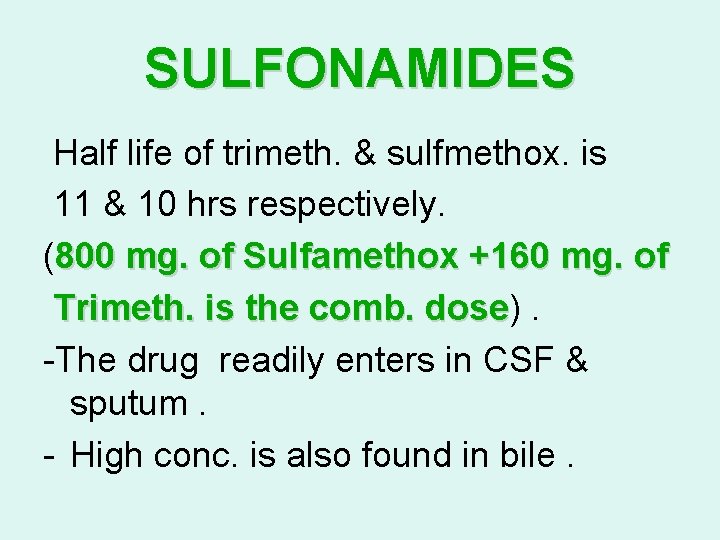 SULFONAMIDES Half life of trimeth. & sulfmethox. is 11 & 10 hrs respectively. (800