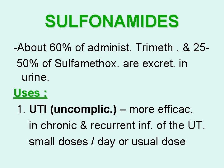 SULFONAMIDES -About 60% of administ. Trimeth. & 2550% of Sulfamethox. are excret. in urine.