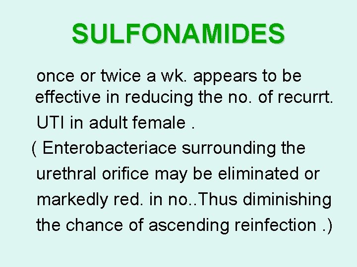 SULFONAMIDES once or twice a wk. appears to be effective in reducing the no.