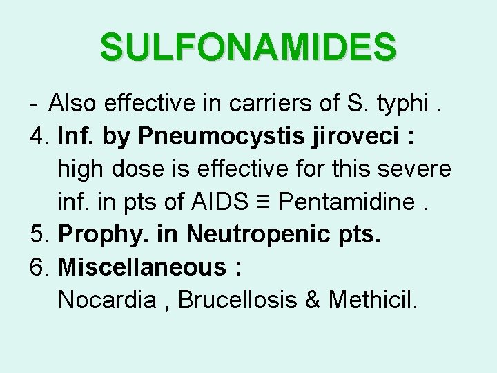 SULFONAMIDES - Also effective in carriers of S. typhi. 4. Inf. by Pneumocystis jiroveci
