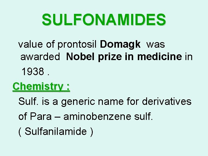 SULFONAMIDES value of prontosil Domagk was awarded Nobel prize in medicine in 1938. Chemistry SULFONAMIDES value of prontosil Domagk was awarded Nobel prize in medicine in 1938. Chemistry