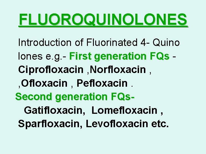 FLUOROQUINOLONES Introduction of Fluorinated 4 - Quino lones e. g. - First generation FQs