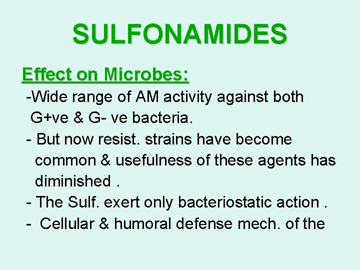 SULFONAMIDES Effect on Microbes: -Wide range of AM activity against both G+ve & G-