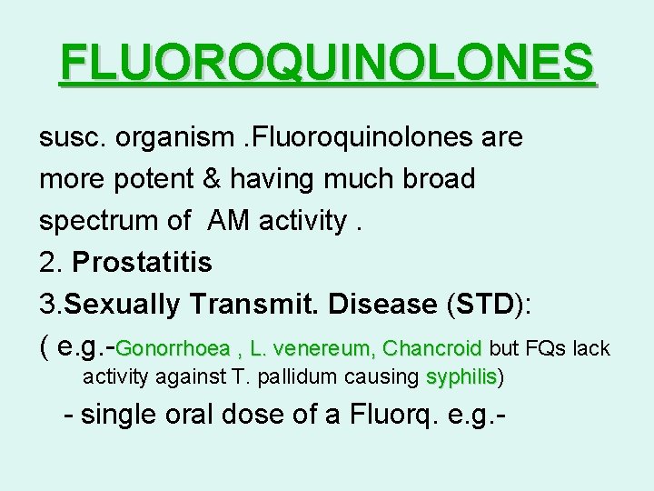 FLUOROQUINOLONES susc. organism. Fluoroquinolones are more potent & having much broad spectrum of AM