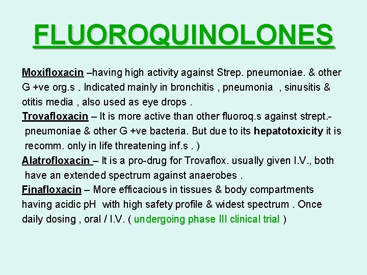 FLUOROQUINOLONES Moxifloxacin –having high activity against Strep. pneumoniae. & other G +ve org. s.