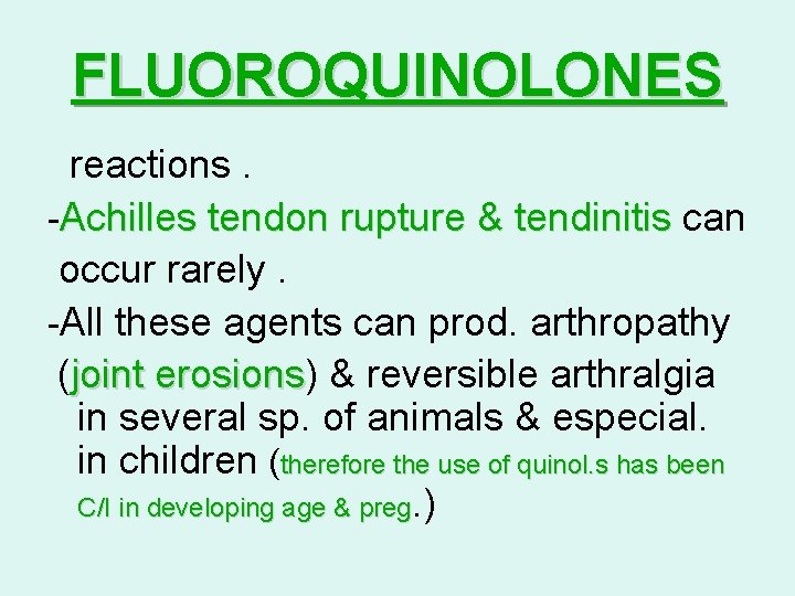 FLUOROQUINOLONES reactions. -Achilles tendon rupture & tendinitis can occur rarely. -All these agents can FLUOROQUINOLONES reactions. -Achilles tendon rupture & tendinitis can occur rarely. -All these agents can
