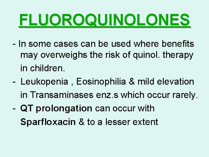 FLUOROQUINOLONES - In some cases can be used where benefits may overweighs the risk