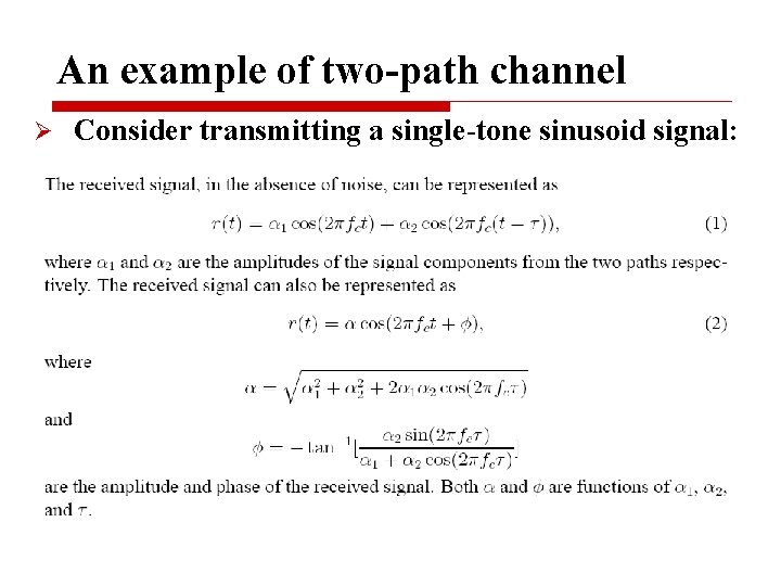An example of two-path channel Ø Consider transmitting a single-tone sinusoid signal: 