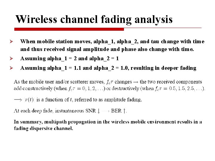 Wireless channel fading analysis Ø When mobile station moves, alpha_1, alpha_2, and tau change