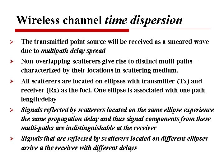 Wireless channel time dispersion Ø The transmitted point source will be received as a