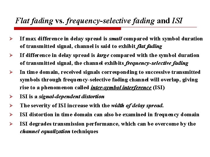 Flat fading vs. frequency-selective fading and ISI Ø If max difference in delay spread