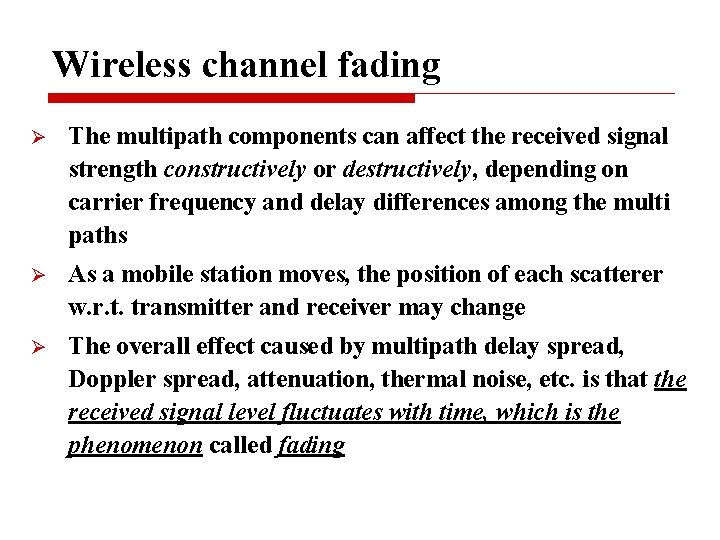 Wireless channel fading Ø The multipath components can affect the received signal strength constructively