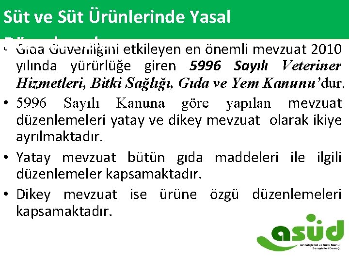 Süt ve Süt Ürünlerinde Yasal Düzenlemeler 2007 -2014 Süt ve Süt Ürünleri Dış Ticareti