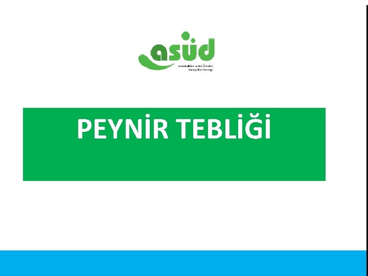 PEYNİR TEBLİĞİ Kaynak: Türkiye İstatistik Kurumu 