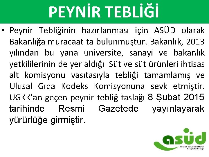 PEYNİR TEBLİĞİ 2007 -2014 Süt ve Süt Ürünleri Dış Ticareti ($) • Peynir Tebliğinin