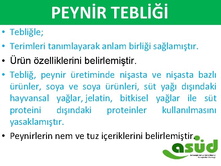 PEYNİR TEBLİĞİ 2007 -2014 Süt ve Süt Ürünleri Dış Ticareti ($) Tebliğle; Terimleri tanımlayarak