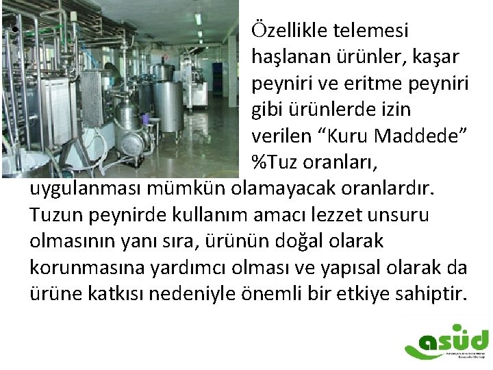  • Özellikle telemesi haşlanan ürünler, kaşar peyniri ve eritme peyniri gibi ürünlerde izin