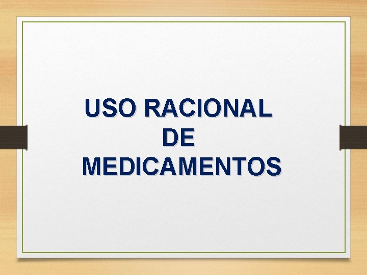 USO RACIONAL DE MEDICAMENTOS 