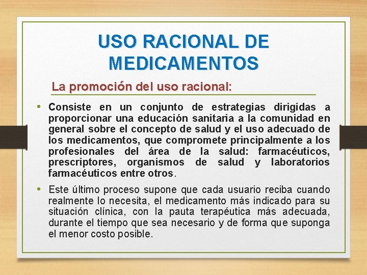 USO RACIONAL DE MEDICAMENTOS La promoción del uso racional: • Consiste en un conjunto