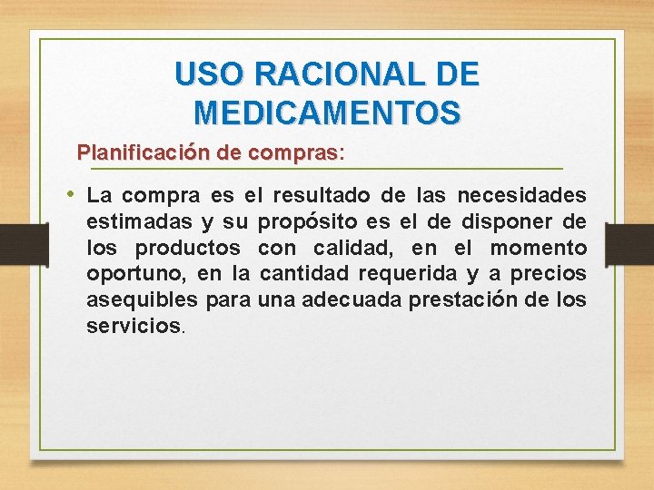 USO RACIONAL DE MEDICAMENTOS Planificación de compras: compras • La compra es el resultado