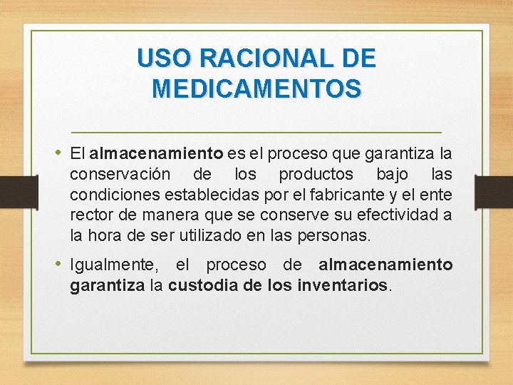 USO RACIONAL DE MEDICAMENTOS • El almacenamiento es el proceso que garantiza la conservación