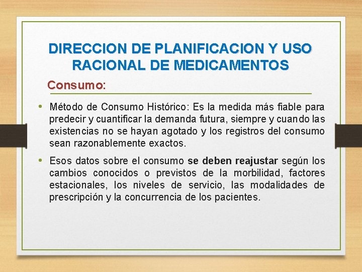 DIRECCION DE PLANIFICACION Y USO RACIONAL DE MEDICAMENTOS Consumo: Consumo • Método de Consumo