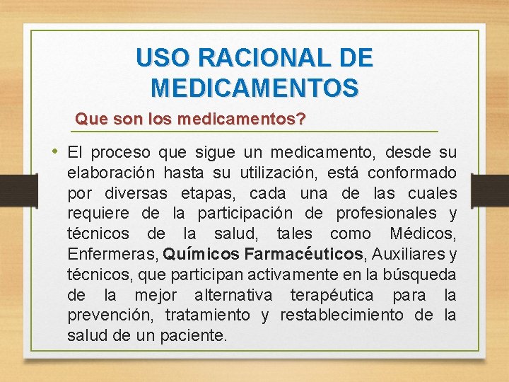 USO RACIONAL DE MEDICAMENTOS Que son los medicamentos? • El proceso que sigue un