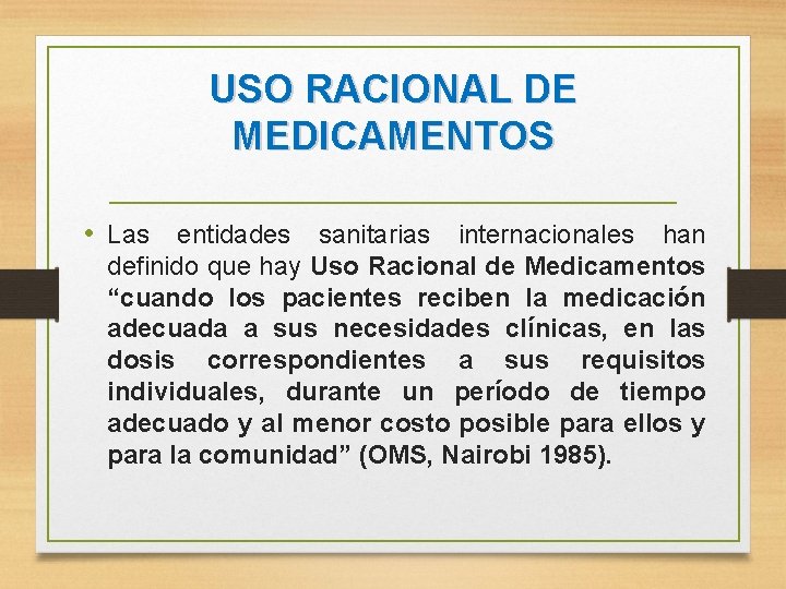 USO RACIONAL DE MEDICAMENTOS • Las entidades sanitarias internacionales han definido que hay Uso