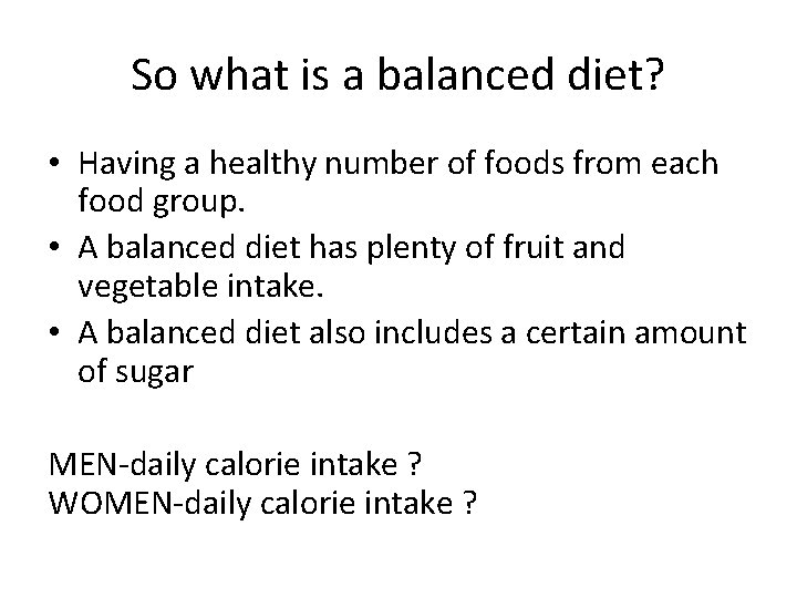 So what is a balanced diet? • Having a healthy number of foods from