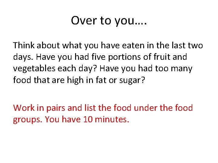 Over to you…. Think about what you have eaten in the last two days.