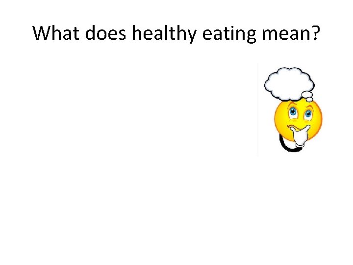 What does healthy eating mean? 