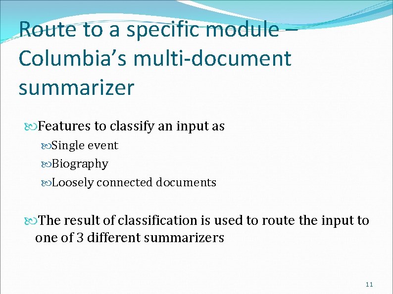 Route to a specific module – Columbia’s multi-document summarizer Features to classify an input