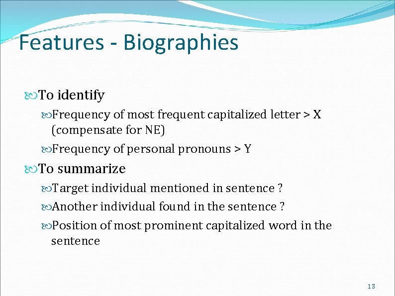 Features - Biographies To identify Frequency of most frequent capitalized letter > X (compensate