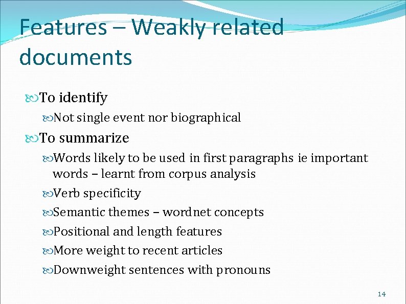 Features – Weakly related documents To identify Not single event nor biographical To summarize