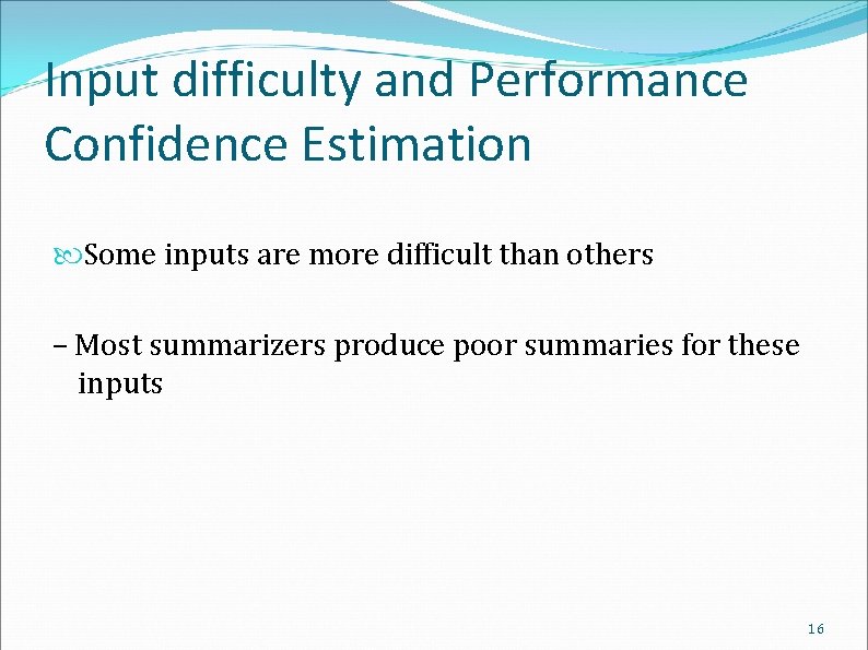 Input difficulty and Performance Confidence Estimation Some inputs are more difficult than others –