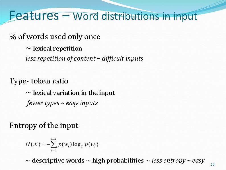 Features – Word distributions in input % of words used only once ~ lexical