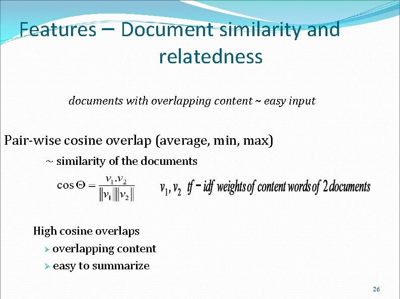 Features – Document similarity and relatedness documents with overlapping content ~ easy input Pair-wise