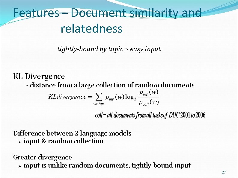 Features – Document similarity and relatedness tightly-bound by topic ~ easy input KL Divergence