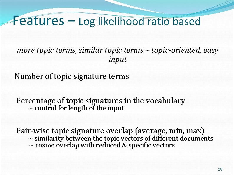 Features – Log likelihood ratio based more topic terms, similar topic terms ~ topic-oriented,