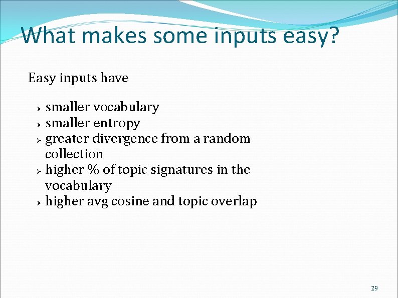 What makes some inputs easy? Easy inputs have smaller vocabulary smaller entropy greater divergence