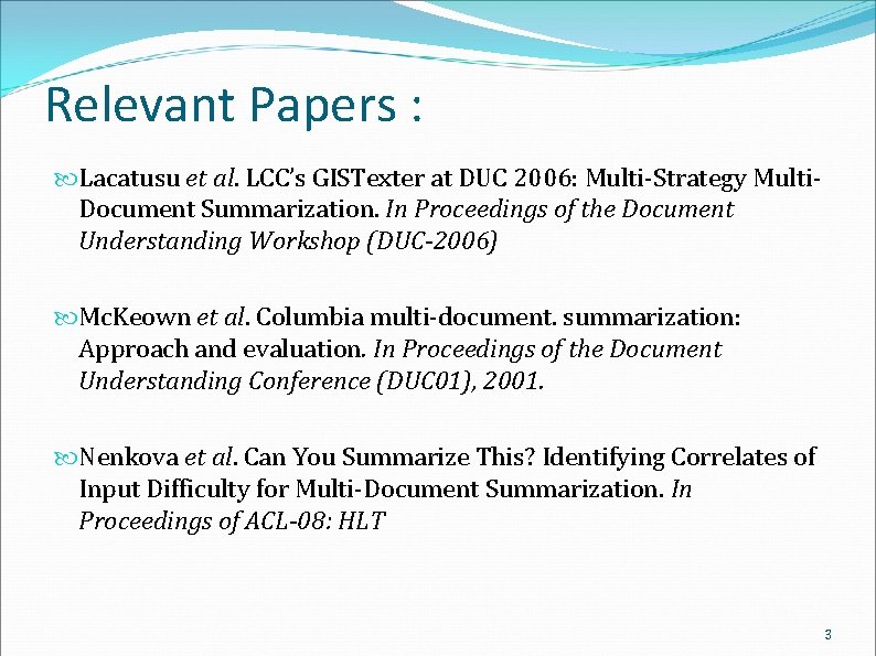 Relevant Papers : Lacatusu et al. LCC’s GISTexter at DUC 2006: Multi-Strategy Multi. Document